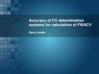 Accuracy of CV determination systems for calculation of FWACV