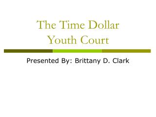 The Time Dollar Youth Court