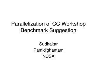 Parallelization of CC Workshop Benchmark Suggestion