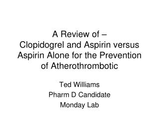 A Review of – Clopidogrel and Aspirin versus Aspirin Alone for the Prevention of Atherothrombotic