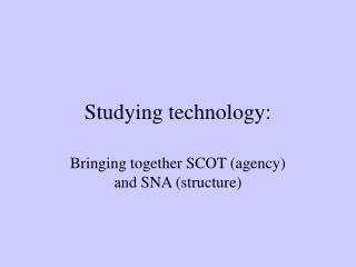 Studying technology: