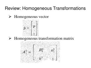 Homogeneous vector Homogeneous transformation matrix