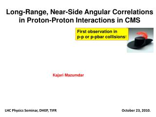 Long-Range, Near-Side Angular Correlations in Proton-Proton Interactions in CMS