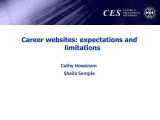 Career websites: expectations and limitations Cathy Howieson  Sheila Semple