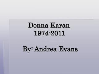 Donna Karan 1974-2011 By: Andrea Evans