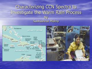 Characterizing CCN Spectra to Investigate the Warm Rain Process by Subhashree Mishra