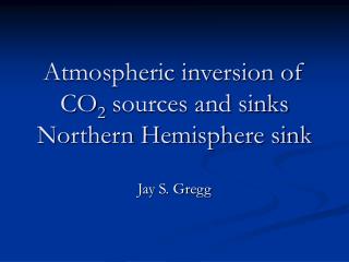 Atmospheric inversion of CO 2 sources and sinks Northern Hemisphere sink