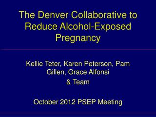 The Denver Collaborative to Reduce Alcohol-Exposed Pregnancy