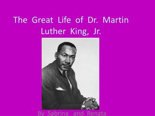 The Great Life of Dr. Martin Luther King, Jr.