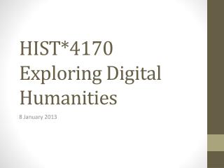 HIST*4170 Exploring Digital Humanities