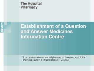 Establishment of a Question and Answer Medicines Information Centre