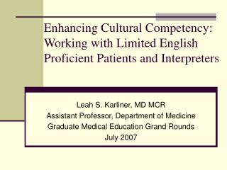 Enhancing Cultural Competency: Working with Limited English Proficient Patients and Interpreters
