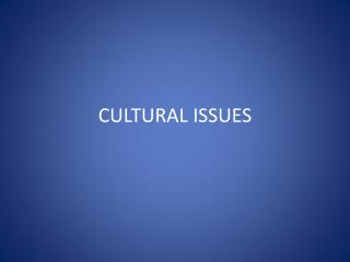 CULTURAL ISSUES