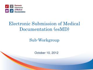 Electronic Submission of Medical Documentation (esMD) Sub-Workgroup