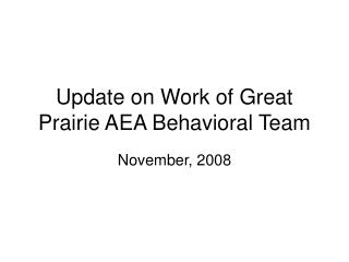 Update on Work of Great Prairie AEA Behavioral Team