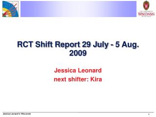 RCT Shift Report 29 July - 5 Aug. 2009