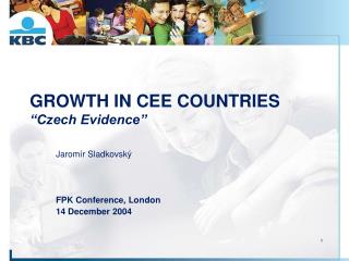 GROWTH IN CEE COUNTRIES “Czech Evidence”