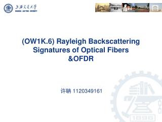 (OW1K.6) Rayleigh Backscattering Signatures of Optical Fibers &amp;OFDR