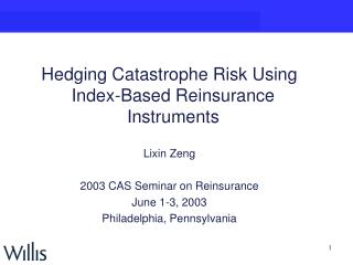 Hedging Catastrophe Risk Using Index-Based Reinsurance Instruments Lixin Zeng