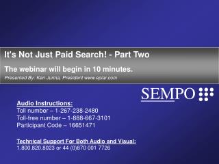 It's Not Just Paid Search! - Part Two The webinar will begin in 10 minutes. Presented By: Ken Jurina, President epiar