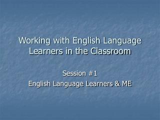 Working with English Language Learners in the Classroom