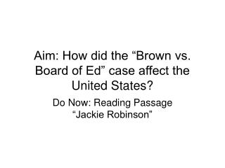 Aim: How did the “Brown vs. Board of Ed” case affect the United States?