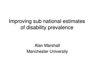 Improving sub national estimates of disability prevalence