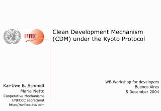 Kai-Uwe B. Schmidt Maria Netto Cooperative Mechanisms UNFCCC secretariat unfccct/cdm