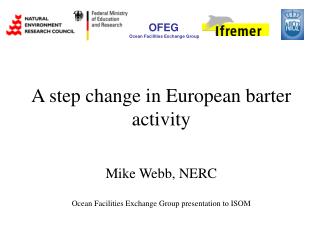 A step change in European barter activity Mike Webb, NERC