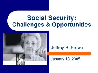 Social Security: Challenges &amp; Opportunities