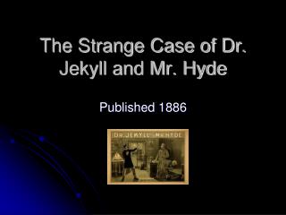 The Strange Case of Dr. Jekyll and Mr. Hyde