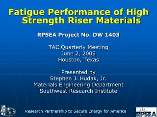 Fatigue Performance of High Strength Riser Materials RPSEA Project No. DW 1403