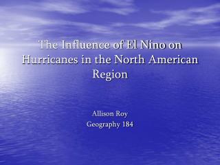 The Influence of El Nino on Hurricanes in the North American Region