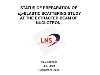 STATUS OF PREPARATION OF dp -ELASTIC SCATTERING STUDY AT THE EXTRACTED BEAM OF NUCLOTRON.