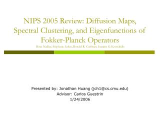 Presented by: Jonathan Huang (jch1@cs.cmu) Advisor: Carlos Guestrin 1/24/2006