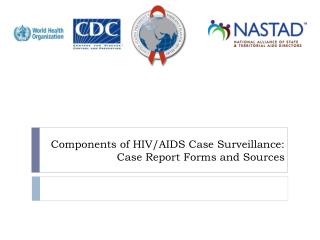Components of HIV/AIDS Case Surveillance: Case Report Forms and Sources