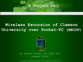 Wireless Excursion of Clemson University over Pocket-PC (WECUP)