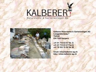 Kalberer Natursteine &amp; Gartenanlagen AG Langgrabenweg 7 Tiefriet CH-7320 Sargans