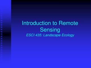 Introduction to Remote Sensing ESCI 435: Landscape Ecology