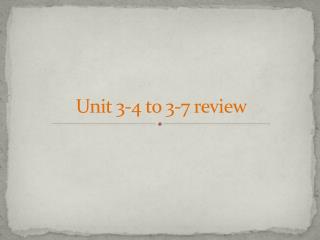 Unit 3-4 to 3-7 review