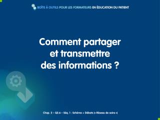 Comment partager et transmettre des informations ?