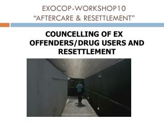 EXOCOP-WORKSHOP10 “ AFTERCARE &amp; RESETTLEMENT”