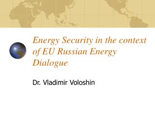 Energy Security in the context of EU Russian Energy Dialogue