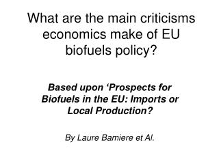 What are the main criticisms economics make of EU biofuels policy?