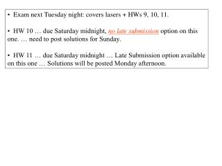 Exam next Tuesday night: covers lasers + HWs 9, 10, 11.