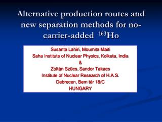 Alternative production routes and new separation methods for no-carrier-added 163 Ho