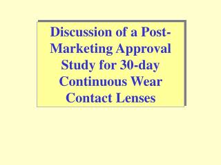 Discussion of a Post-Marketing Approval Study for 30-day Continuous Wear Contact Lenses