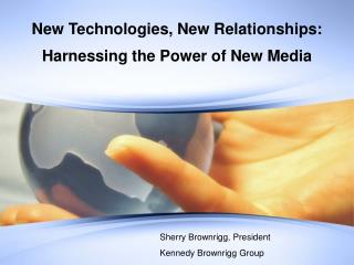 New Technologies, New Relationships: