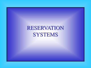 RESERVATION SYSTEMS