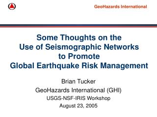 Some Thoughts on the Use of Seismographic Networks to Promote Global Earthquake Risk Management